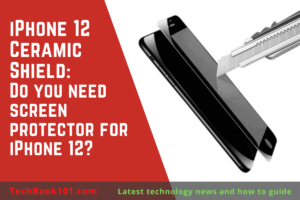 iPhone 12 Ceramic Shield: Do you need screen protector for iPhone 12?